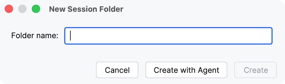 New Session Folder dialog with an empty Folder name field and the Create button disabled until a name is entered. New Session Folder dialog with an empty Folder name field and the Create button disabled until a name is entered.