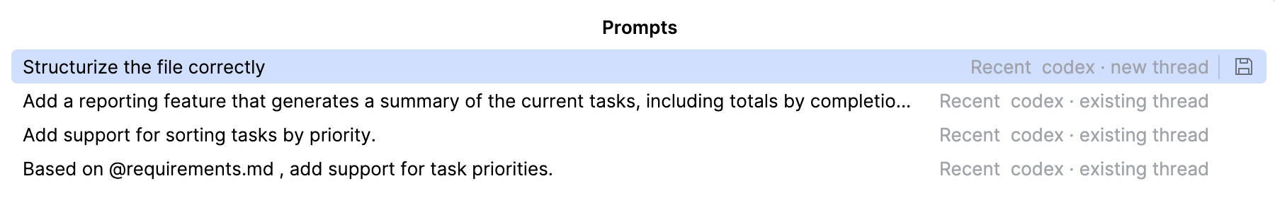 Prompts dialog listing previously used prompts, each labeled Recent and tagged with the agent and whether it starts a new or existing thread. Prompts dialog listing previously used prompts, each labeled Recent and tagged with the agent and whether it starts a new or existing thread.