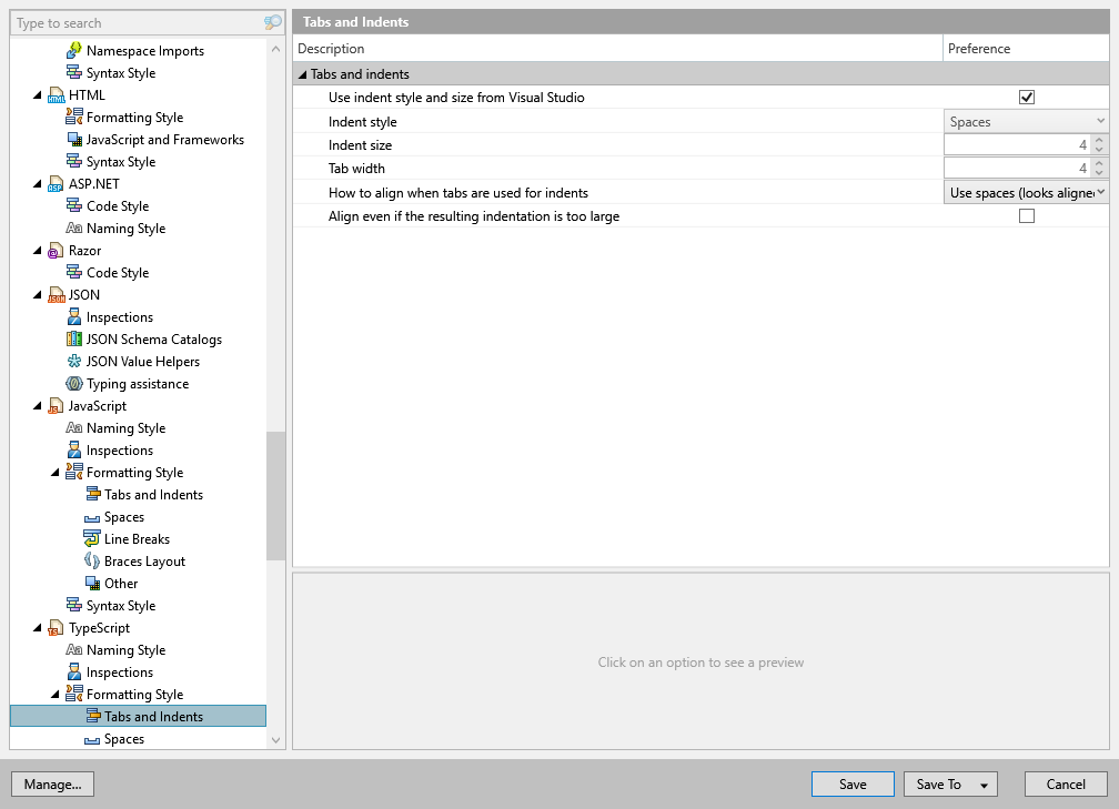 ReSharper options: Code Editing | TypeScript | Formatting Style | Tabs and Indents ReSharper options: Code Editing | TypeScript | Formatting Style | Tabs and Indents