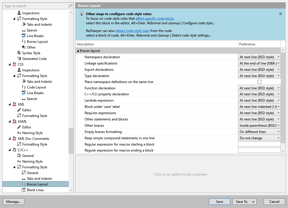 ReSharper options: Code Editing | C/C++ | Formatting Style | Braces Layout ReSharper options: Code Editing | C/C++ | Formatting Style | Braces Layout