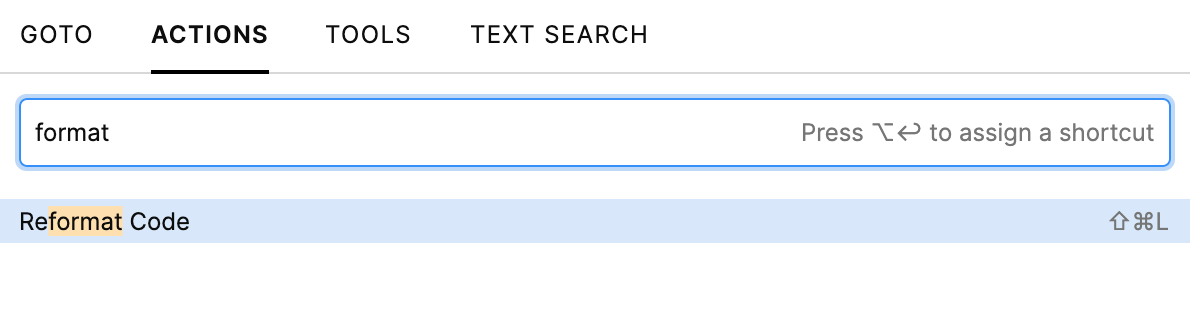 Searching for Reformat Code action using the Go to popup Searching for Reformat Code action using the Go to popup