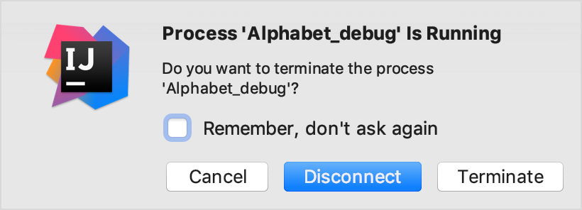 The popup is asking whether you want to only stop the session (Disconnect)
                or both the session and the process (Terminate)