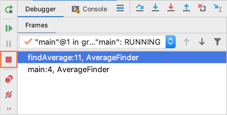 Debugger session is stopped using the Stop button located in the left-hand part of the Debug tool window