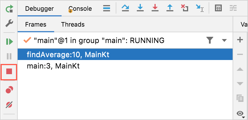 Debugger session is stopped using the Stop button located in the left-hand part of the Debug tool window