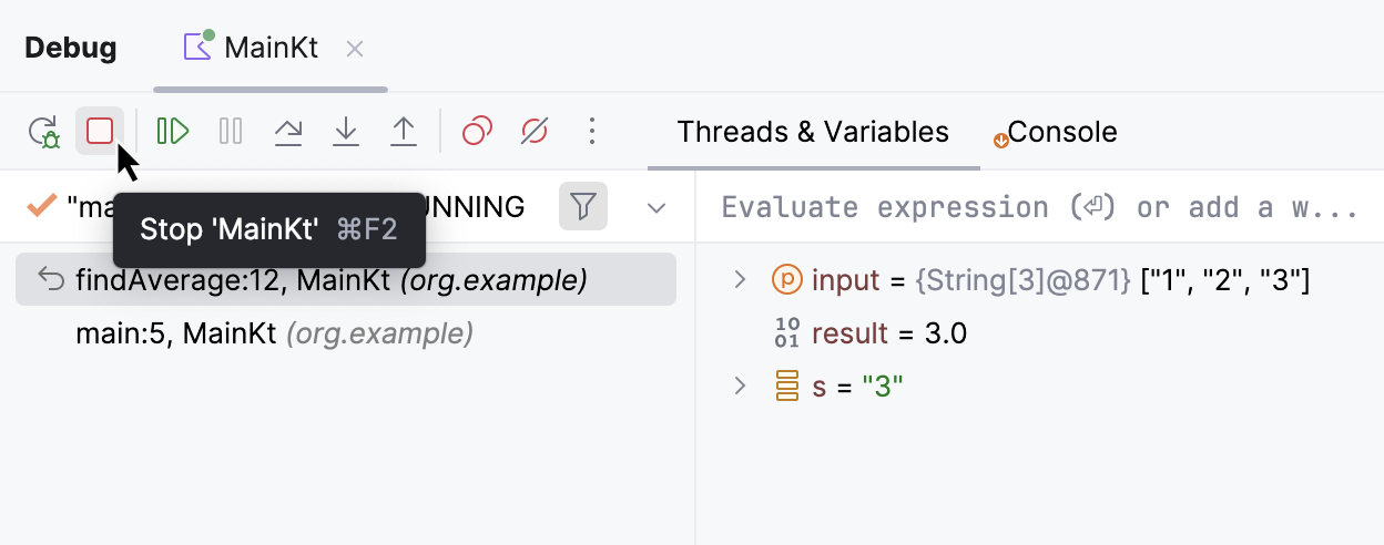 Debugger session is stopped using the Stop button located in the left-hand part of the Debug tool window