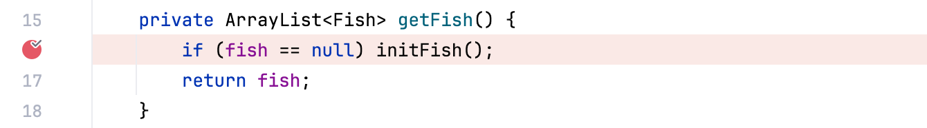 Breakpoint in the getFish() method Breakpoint in the getFish() method