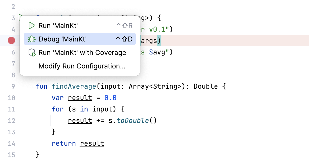 After you click a Run button in the gutter, a menu with run/debug options appears After you click a Run button in the gutter, a menu with run/debug options appears