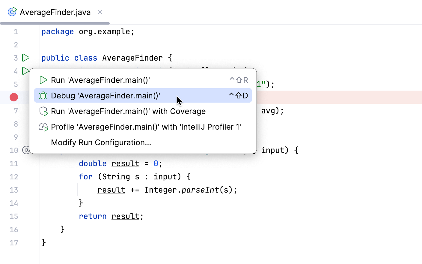 After you click a Run button in the gutter, a menu with run/debug options appears After you click a Run button in the gutter, a menu with run/debug options appears