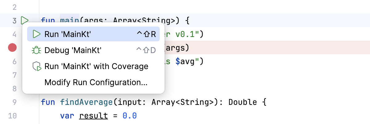 After you click a Run button in the gutter, a menu with run/debug options appears After you click a Run button in the gutter, a menu with run/debug options appears