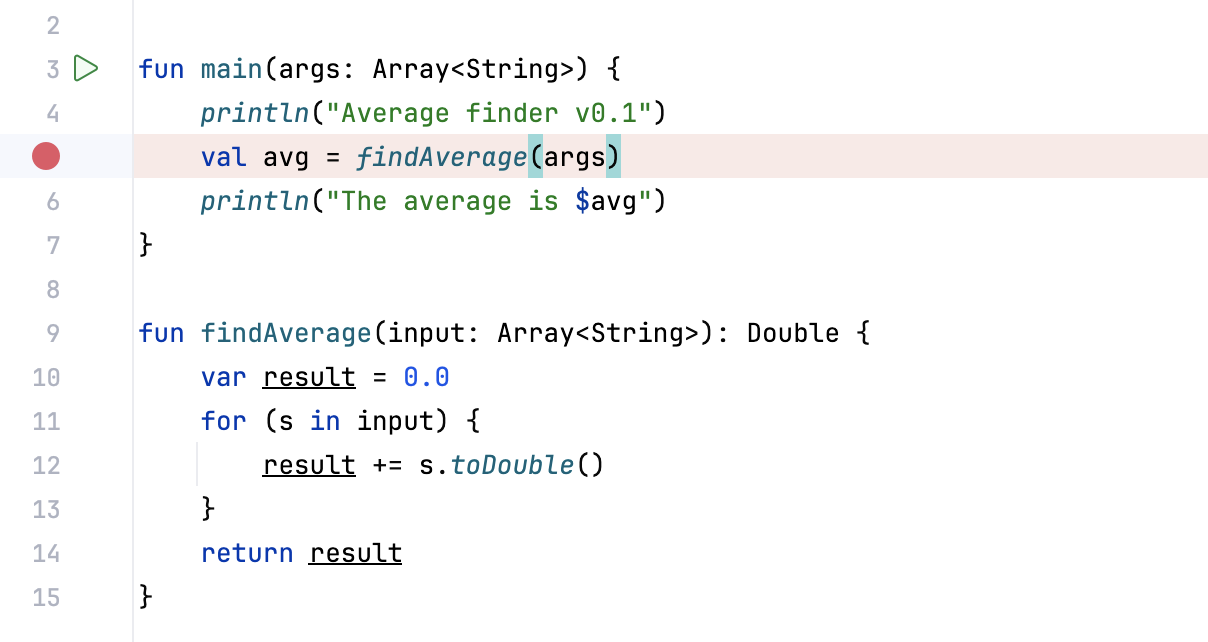 Breakpoint A breakpoint is set at the line that calls the findAverage method
