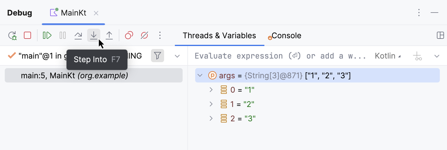 Step into button located in the top part of the Debug tool window Step into button located in the top part of the Debug tool window