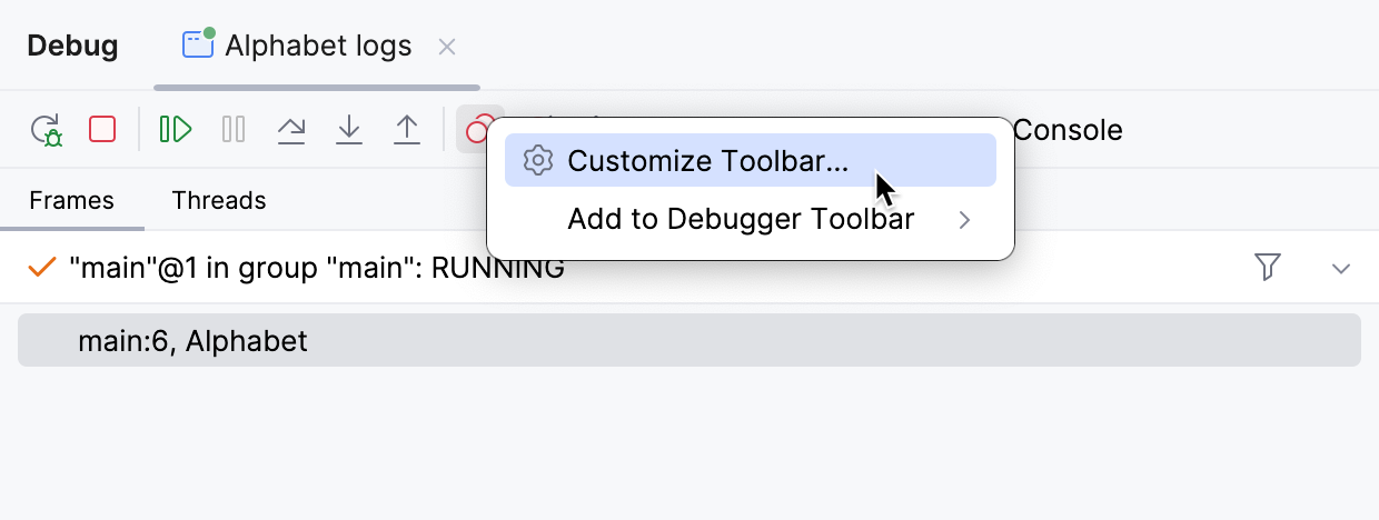 The 'Customize toolbar' option in the context menu of the debugger's toolbar The 'Customize toolbar' option in the context menu of the debugger's toolbar