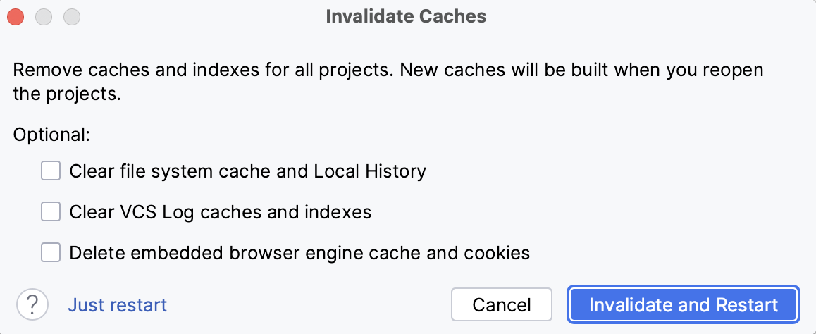 The Invalidate Caches dialog The Invalidate Caches dialog