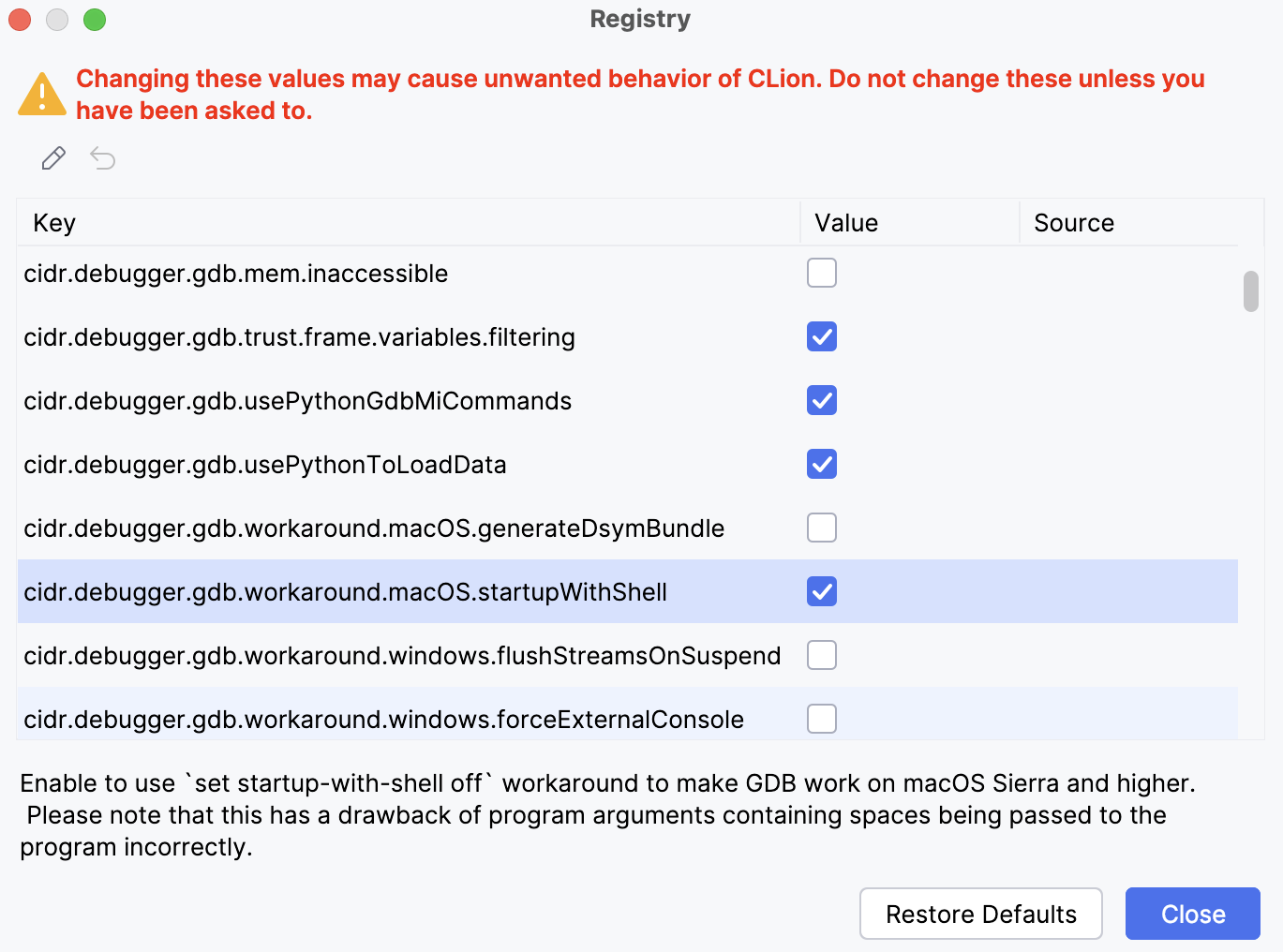 Enabling the cidr.debugger.gdb.workaround.macOS.startupWithShell registry key Enabling the cidr.debugger.gdb.workaround.macOS.startupWithShell registry key