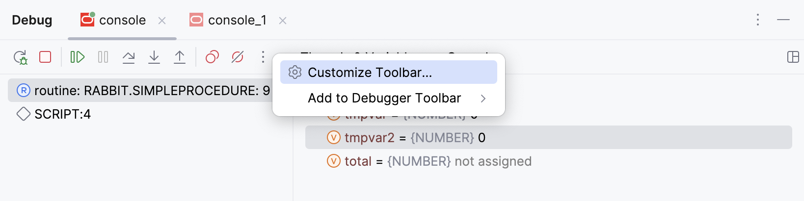 The 'Customize toolbar' option in the context menu of the debugger's toolbar The 'Customize toolbar' option in the context menu of the debugger's toolbar