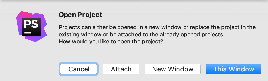 Open the project in the current window, new window, or attach it to the existing project Open the project in the current window, new window, or attach it to the existing project