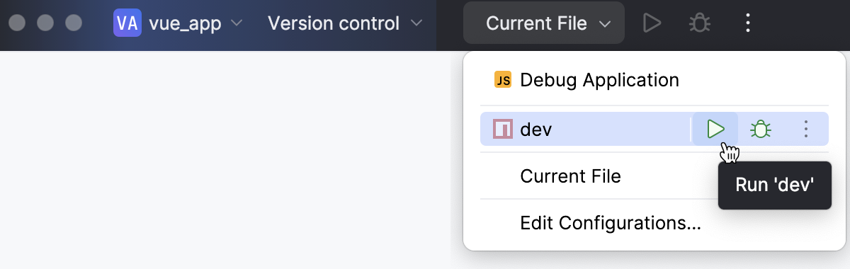 Select the dev configuration from the Run widget Select the dev configuration from the Run widget