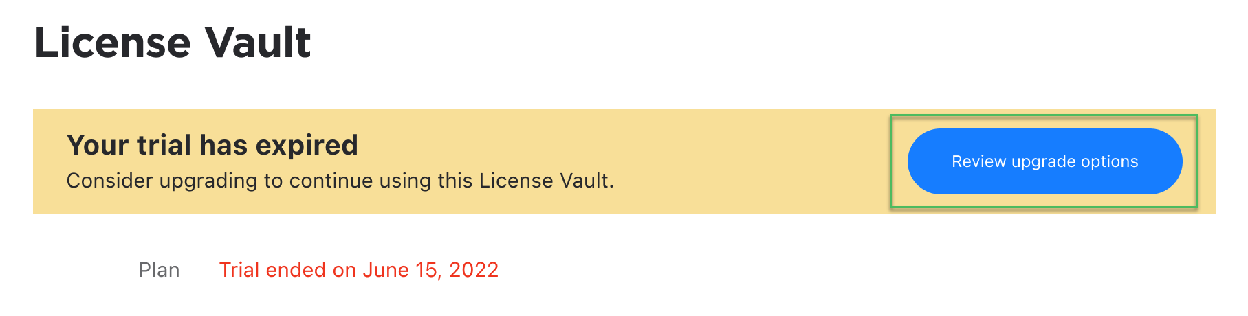 The button to review upgrade options on the License Vault settings page after the of the trial period