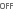 OFF