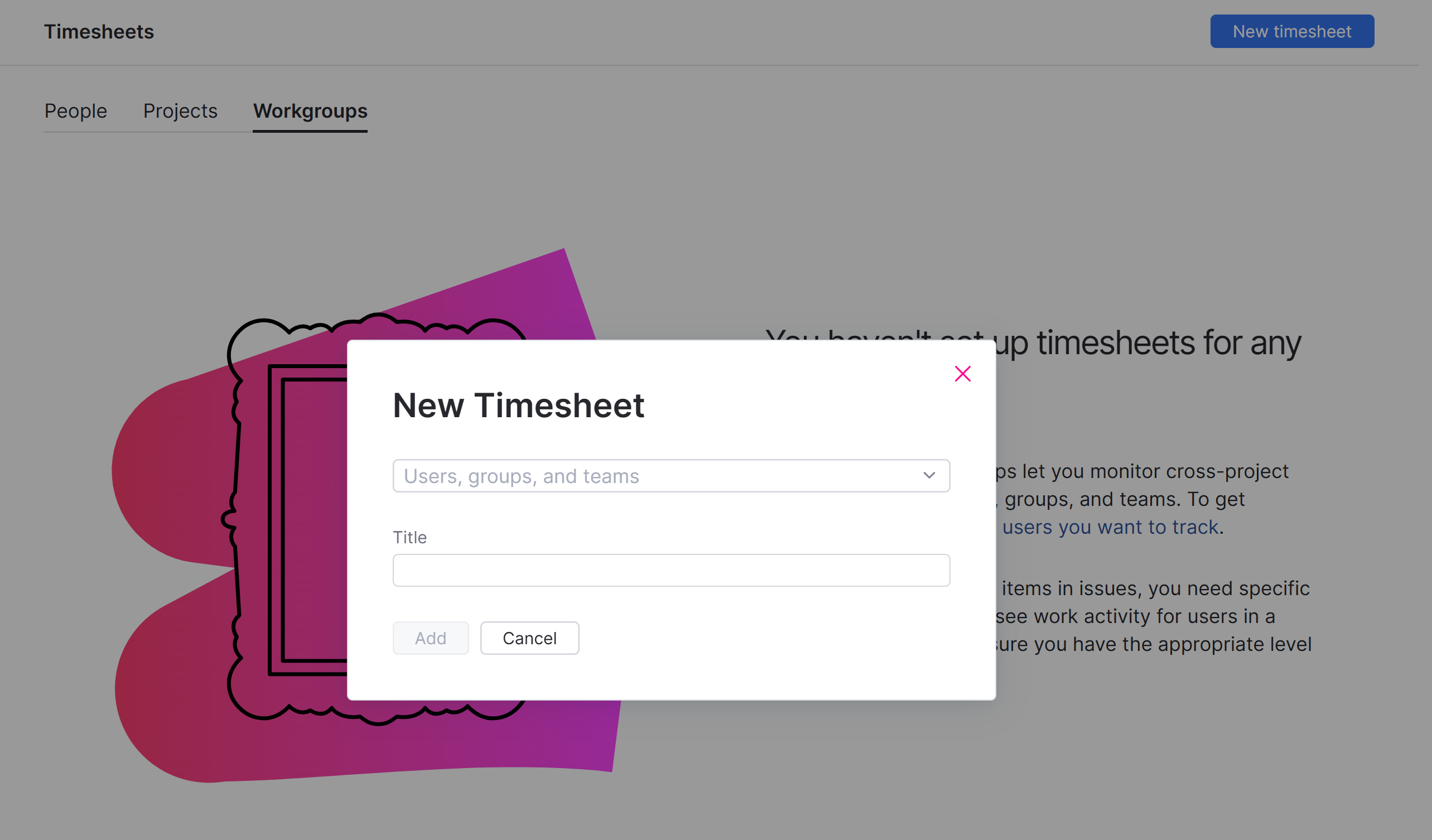 A dialog that lets you add a timesheet for a certain workgroup. A dialog that lets you add a timesheet for a certain workgroup.