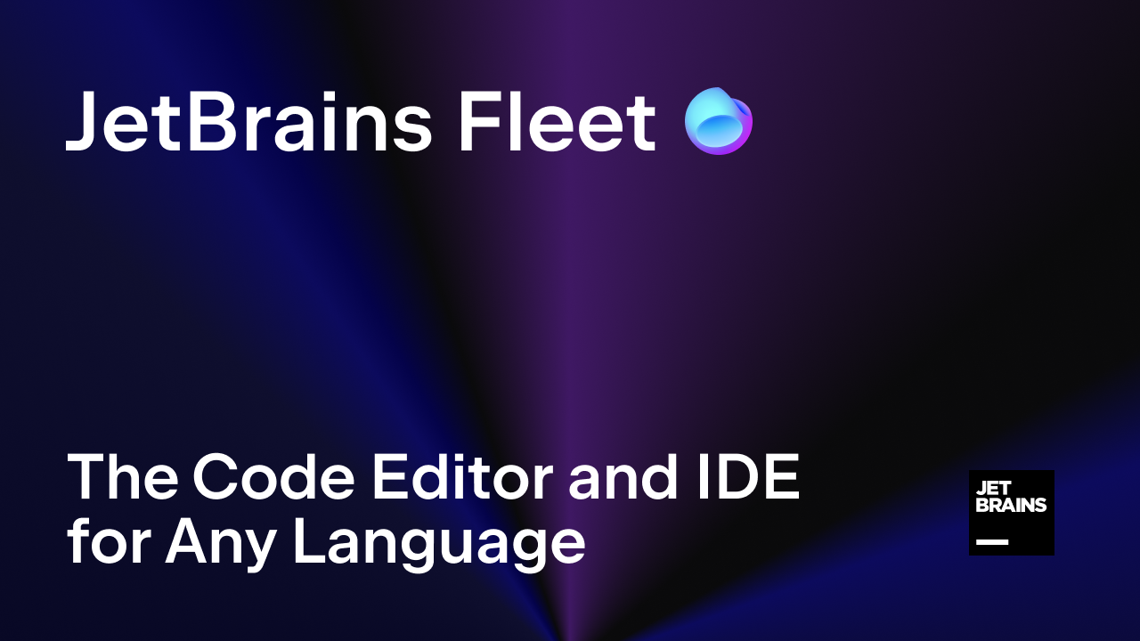 JetBrains Fleet: The Next-Generation IDE by JetBrains