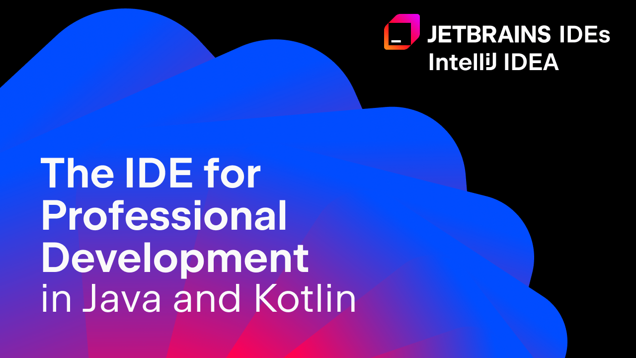 IntelliJ IDEA - Java と Kotlin の最先端 IDE