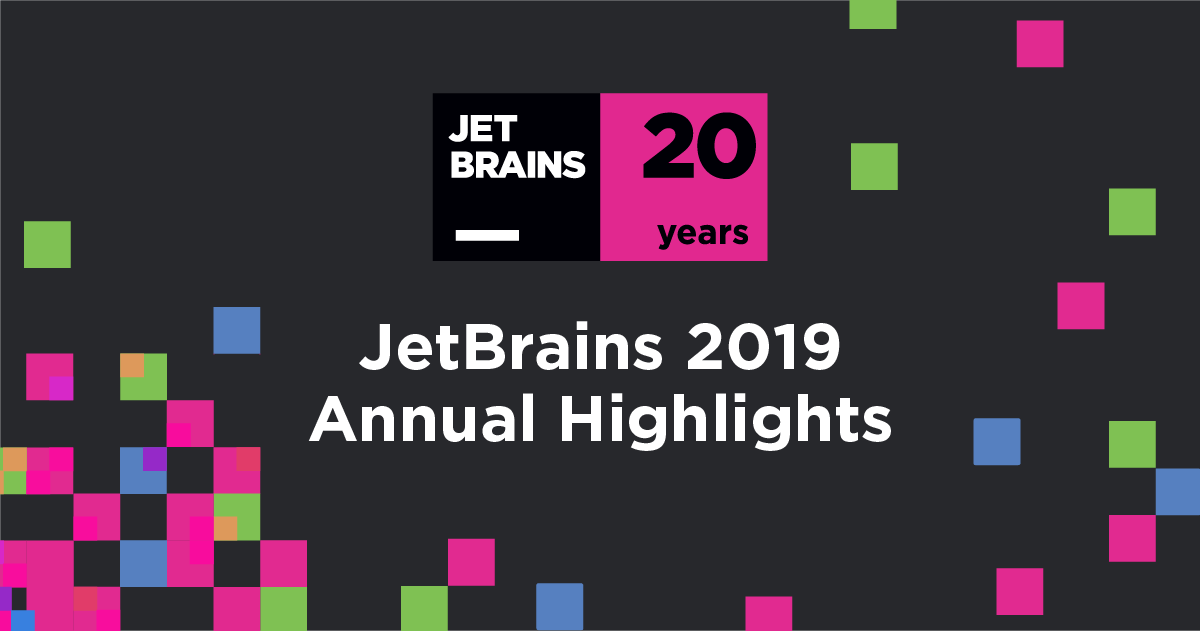 JetBrains 2019 Annual Highlights – Celebrating 20 Years!