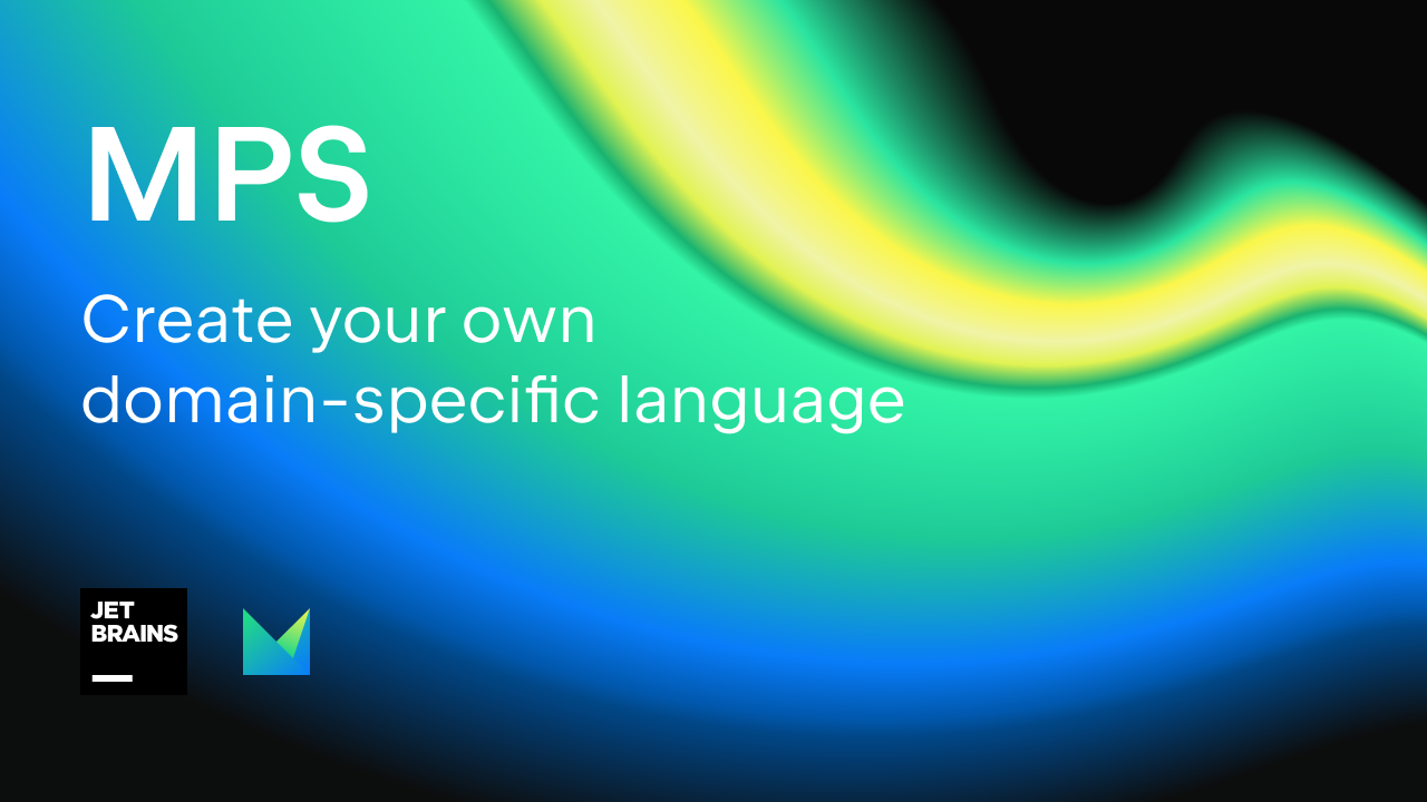 MPS: The Domain-Specific Language Creator by JetBrains