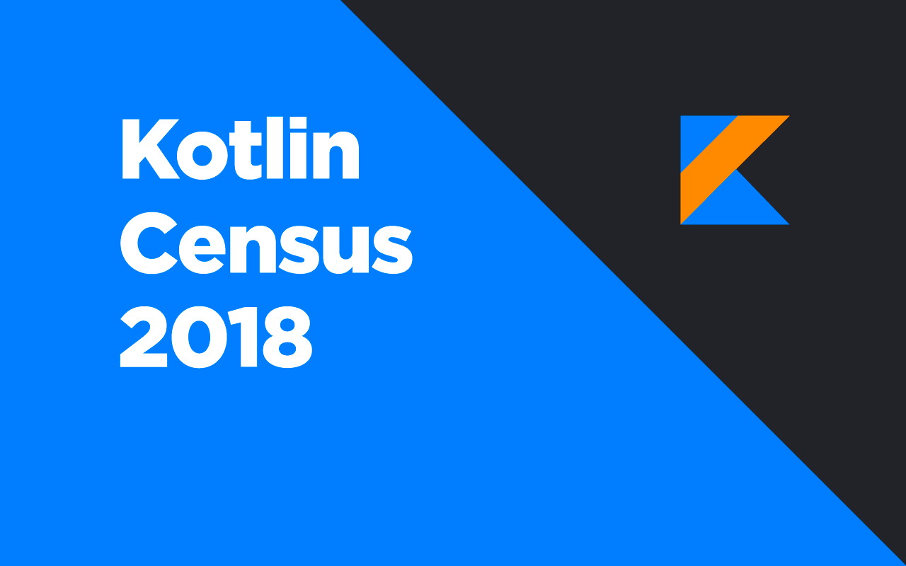 Kotlin Census 2018 by JetBrains
